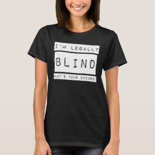 Camiseta Soy ciego legalmente con problemas visuales