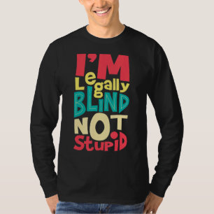 Camiseta Soy ciego legalmente, no ciego estúpido visualment