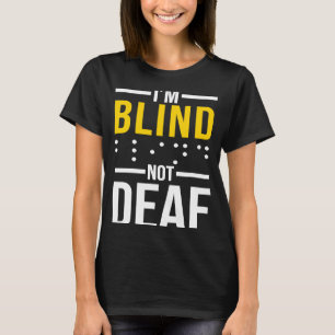 Camiseta Soy ciego, no sordera.