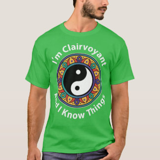Camiseta Soy clarividente y sé cosas divertidas por YinYang