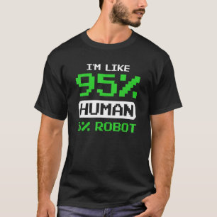 Camiseta Soy como el 95 por ciento humano 5 por ciento Robo