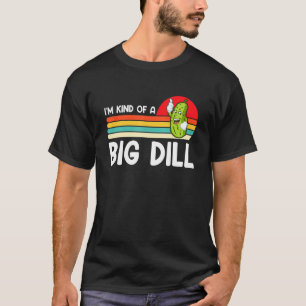 Camiseta Soy Como Un Gran Dill Funny Lover