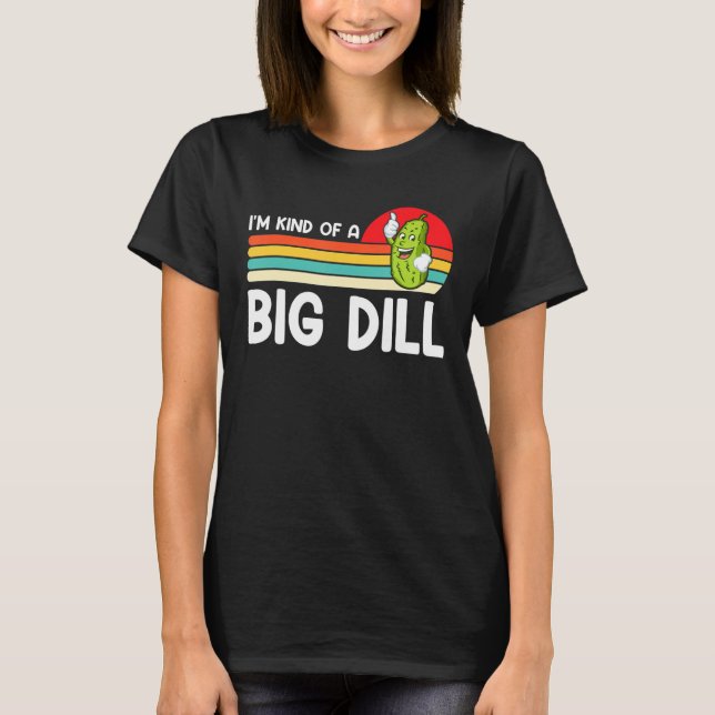 Camiseta Soy Como Un Gran Dill Funny Lover (Anverso)