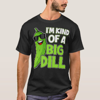 Camiseta Soy como un gran Dill Funny Lover Humor