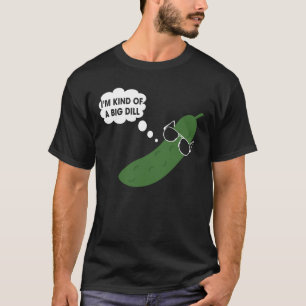 Camiseta Soy Como Un Gran Dill Funny Pickle