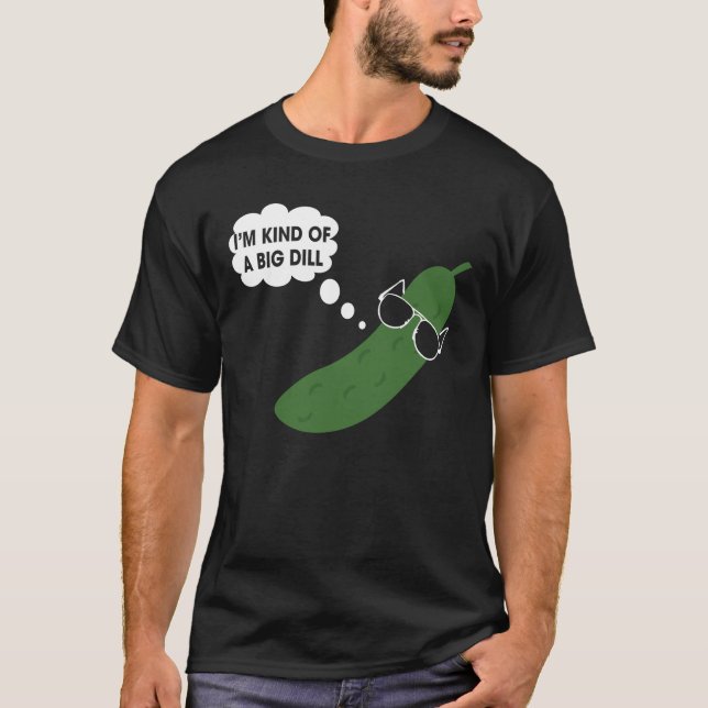 Camiseta Soy Como Un Gran Dill Funny Pickle (Anverso)