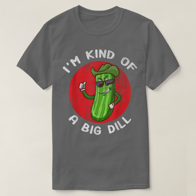 Camiseta Soy Como Un Gran Dill Funny Pickle (Diseño del anverso)