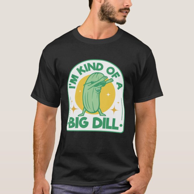 Camiseta Soy Como Un Gran Dill Pickle Pun Dabbing Cucumber  (Anverso)