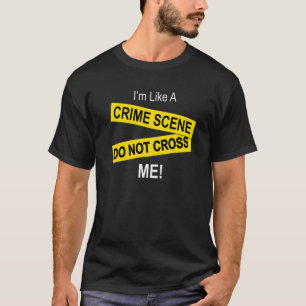 Camiseta Soy como una escena del crimen, no tomes nota de c