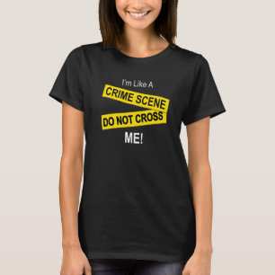 Camiseta Soy como una escena del crimen, no tomes nota de c