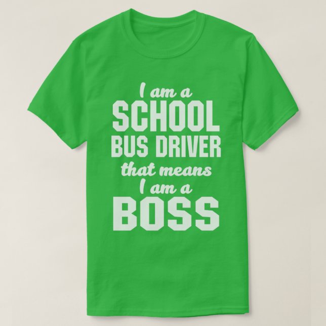Camiseta Soy conductor de autobús escolar, lo que significa (Diseño del anverso)