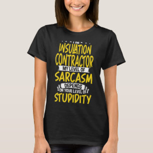 Camiseta Soy contratista de aislamiento mi nivel de sarcasm