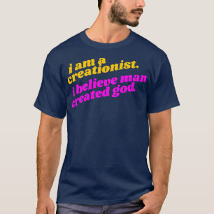 Camiseta Soy creacionista creo que hombre creó a Dios Athei