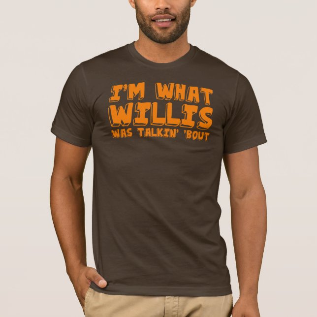 Camiseta Soy cuál era combate del talking Willis " (Anverso)