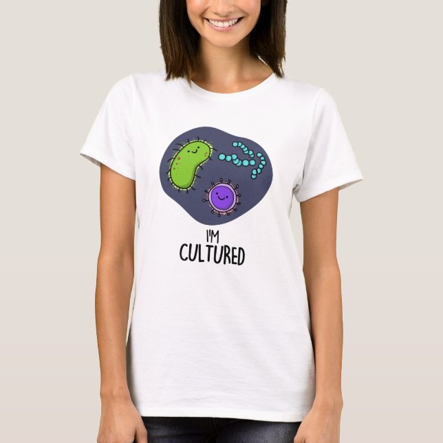 Camiseta Soy Cultured Funny Bacteria Pun (Anverso)