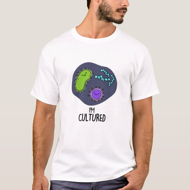 Camiseta Soy Cultured Funny Bacteria Pun (Anverso)