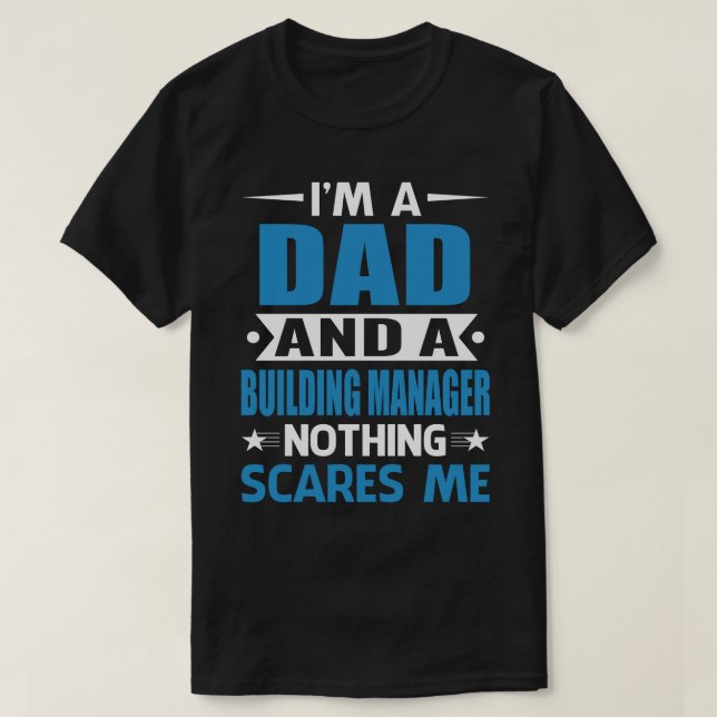 Camiseta Soy DAD Y Gerente De Edificios. Nada Me Da Miedo. (Diseño del anverso)