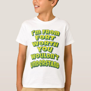 Camiseta Soy de Fort Worth que no entenderías