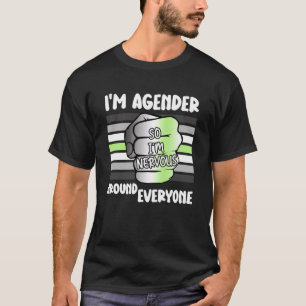 Camiseta Soy de género, así que estoy nervioso por todos lo
