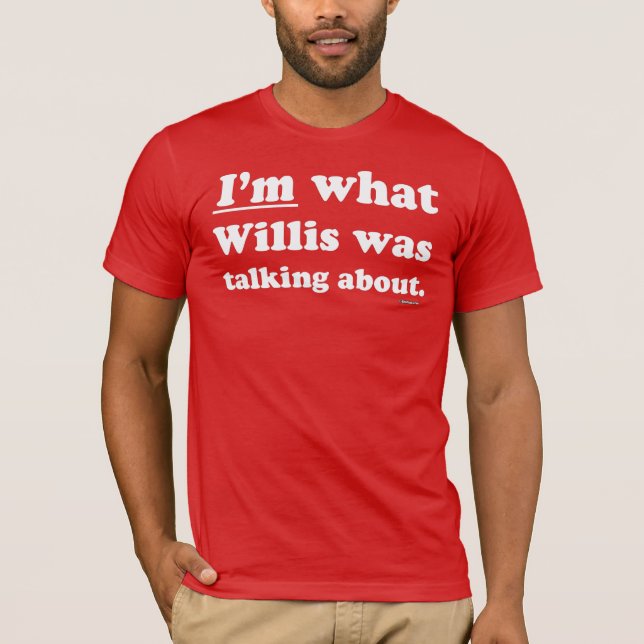 Camiseta Soy de lo que hablaba Willis (Anverso)