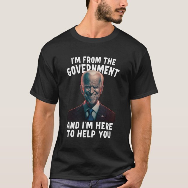 Camiseta Soy Del Gobierno Y Estoy Aquí Para Ayudarte. (Anverso)