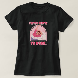 Camiseta Soy demasiado bonito para trabajar.