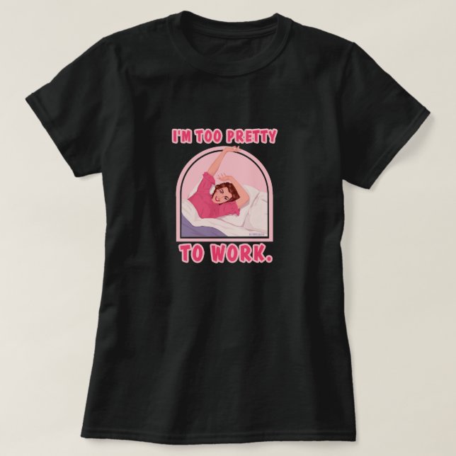 Camiseta Soy demasiado bonito para trabajar. (Diseño del anverso)