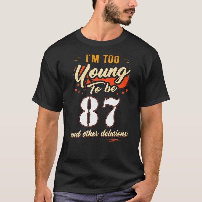 Camiseta Soy demasiado joven para cumplir 87 años durante 8 (Anverso)