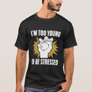 Camiseta Soy Demasiado Joven Para Estresar Al Sarcasmo Inma