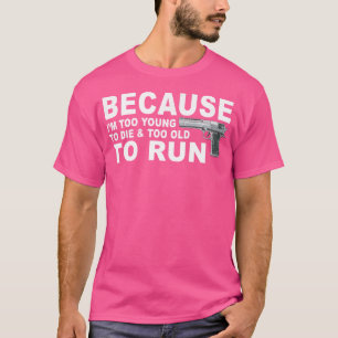 Camiseta SOY Demasiado Joven Para Morir Y Demasiado Viejo P