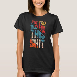 Camiseta Soy demasiado viejo para esta abuela y abuelo y pa