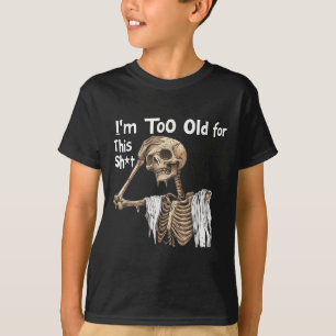 Camiseta Soy Demasiado Viejo Para Este Gracioso Escrótono P