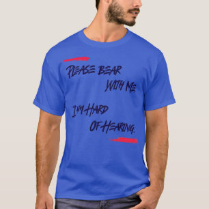 Camiseta Soy difícil de escuchar Por favor, ten en cuenta