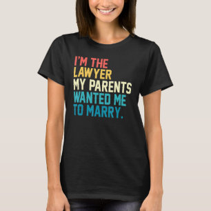 Camiseta Soy El Abogado Que Mis Padres Querían Que Me Casar