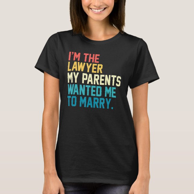 Camiseta Soy El Abogado Que Mis Padres Querían Que Me Casar (Anverso)