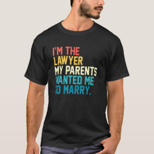 Camiseta Soy El Abogado Que Mis Padres Querían Que Me Casar