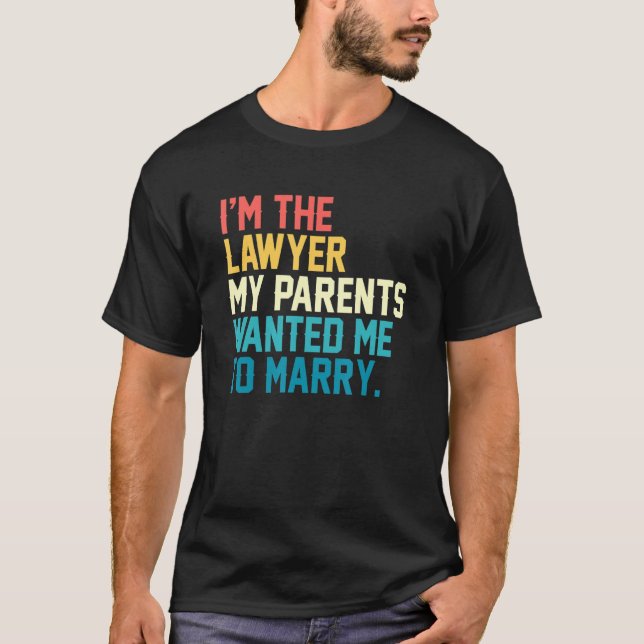 Camiseta Soy El Abogado Que Mis Padres Querían Que Me Casar (Anverso)