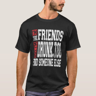 Camiseta Soy el amigo, pero estoy borracho, con amigos que 