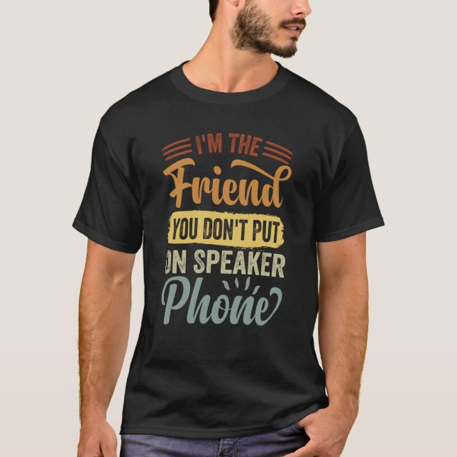 Camiseta Soy el amigo que no pones en la barra de teléfono  (Anverso)