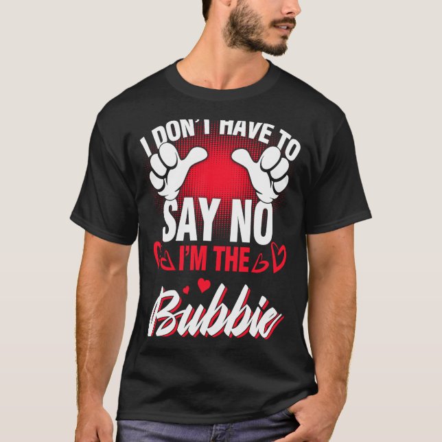 Camiseta Soy el Bubbie que no tengo que decir no (Anverso)