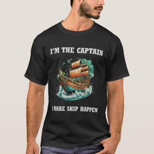 Camiseta Soy El Capitán Que Hago Que El Barco Ocurra.