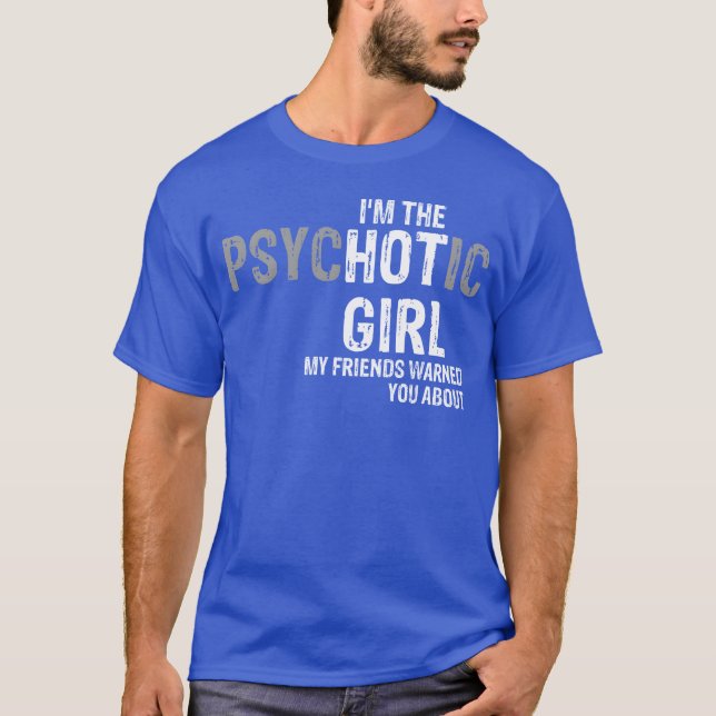 Camiseta Soy el chica psicótico que mis amigos te advirtier (Anverso)