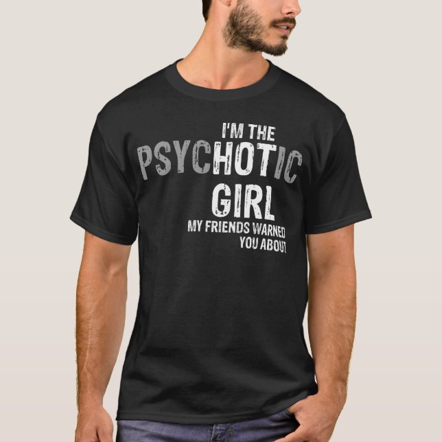 Camiseta Soy el chica psicótico que mis amigos te advirtier (Anverso)