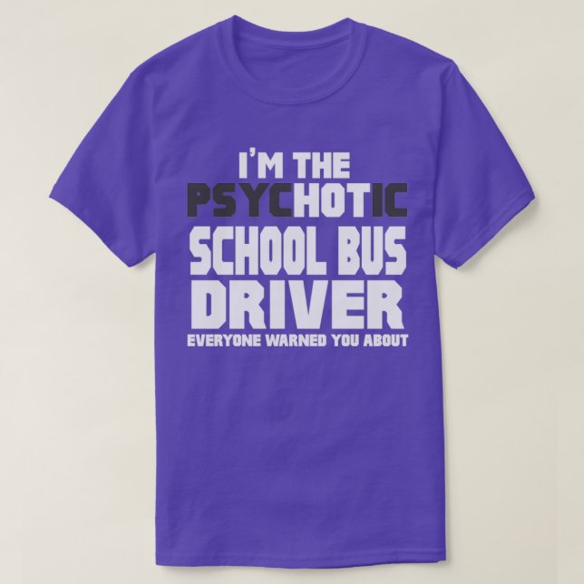 Camiseta Soy El Conductor Psicótico De Autobuses De La Escu (Diseño del anverso)