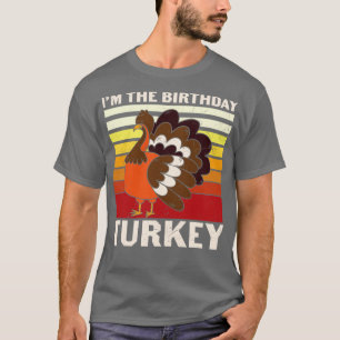 Camiseta Soy el cumpleaños turkey Funny Día de Acción de Gr