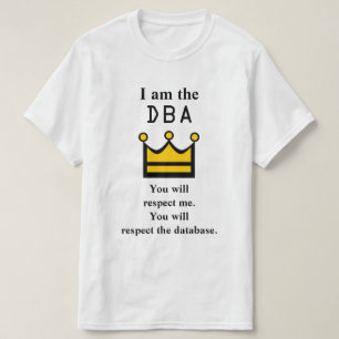 Camiseta Soy el DBA. Usted me respetará