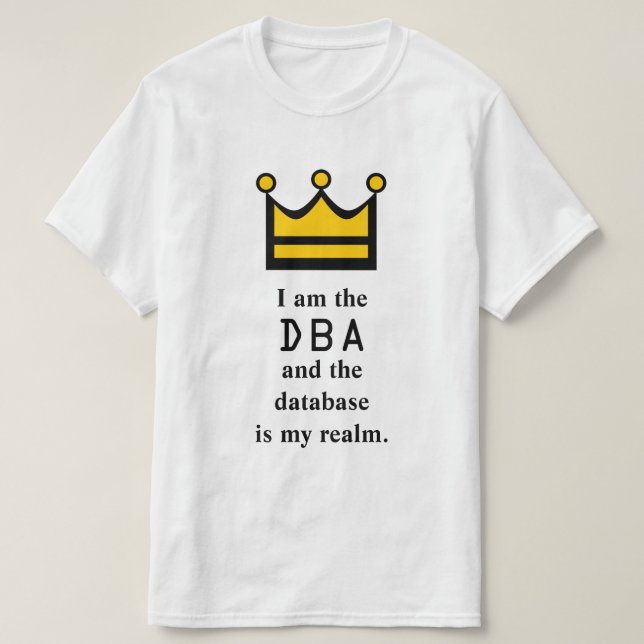 Camiseta Soy el DBA y la base de datos es mi reino (Diseño del anverso)