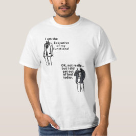 Camiseta ¡Soy el Ejecutivo de mis funciones! Sorta.