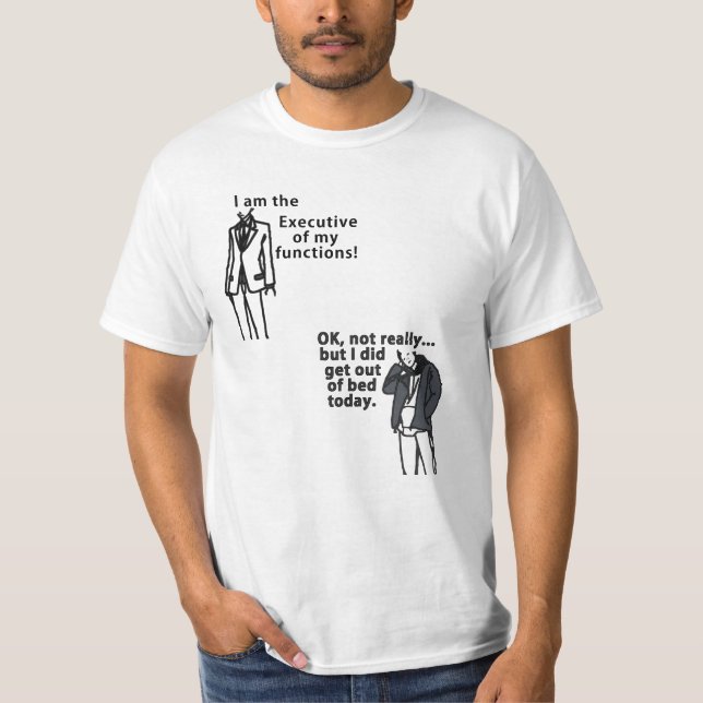 Camiseta ¡Soy el Ejecutivo de mis funciones! Sorta. (Anverso)