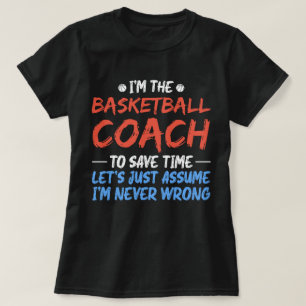 Camiseta Soy el entrenador de baloncesto para ahorrar tiemp